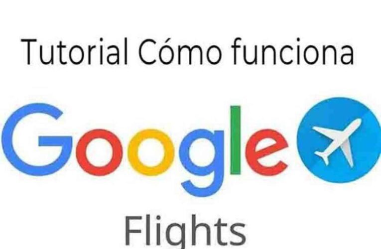 Consejos y Trucos para Usar Google Vuelos – Todo lo que debes saber