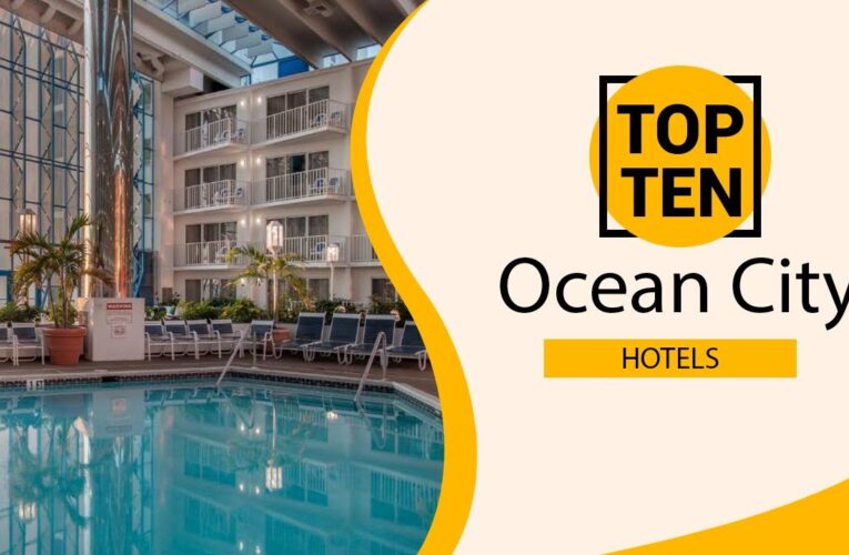 Descubre los Mejores Hoteles en Ocean City: Vive una Experiencia Inolvidable