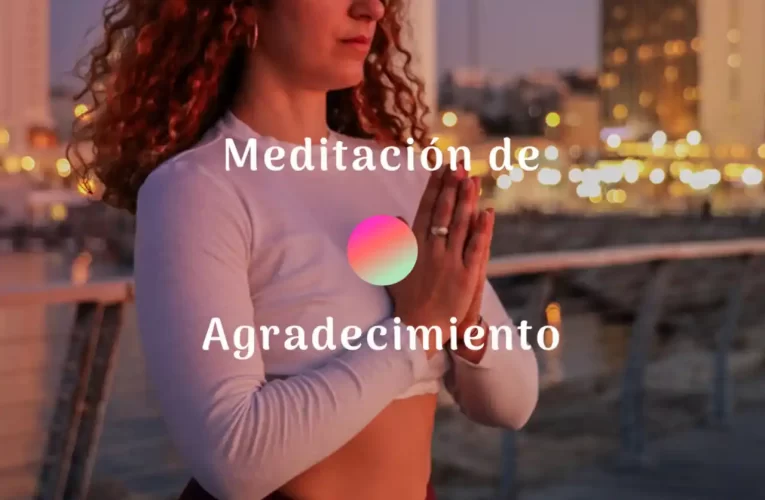 Meditación de Agradecimiento: Guía para Principiantes