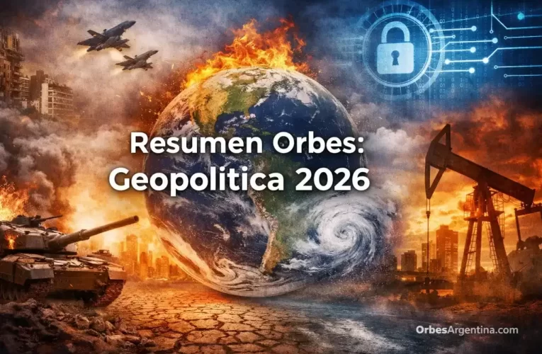 Resumen Orbes: Geopolítica 2026 – Actualizado
