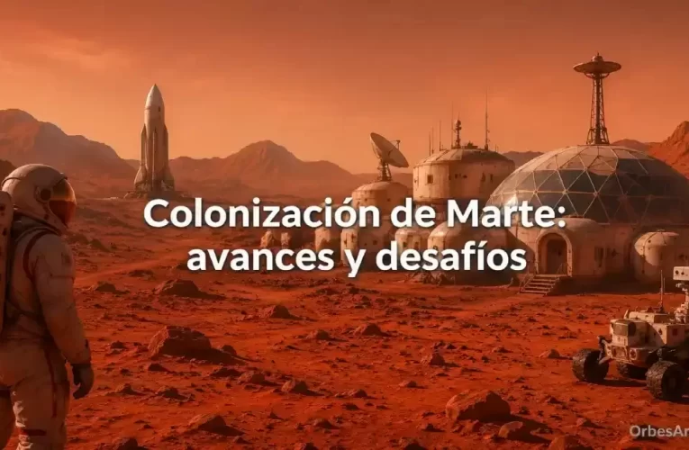 Colonización de Marte: avances y desafíos – Análisis