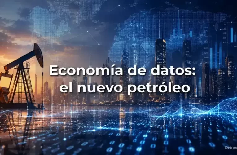 Economía de datos: el nuevo petróleo