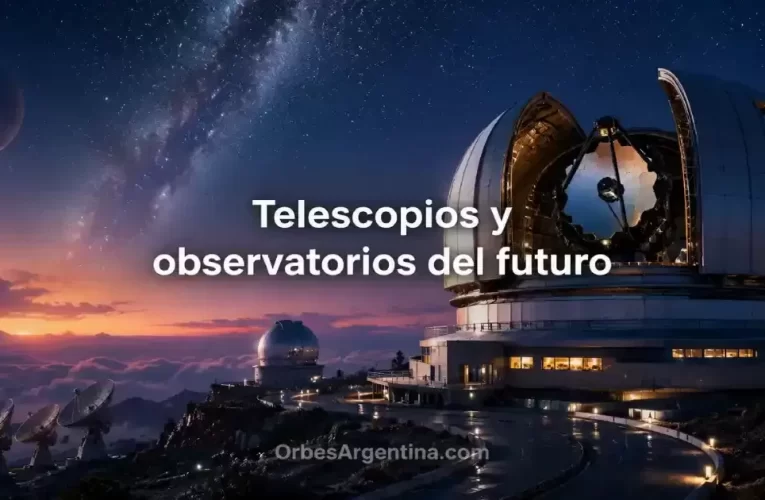 Telescopios y observatorios del futuro – Explicado