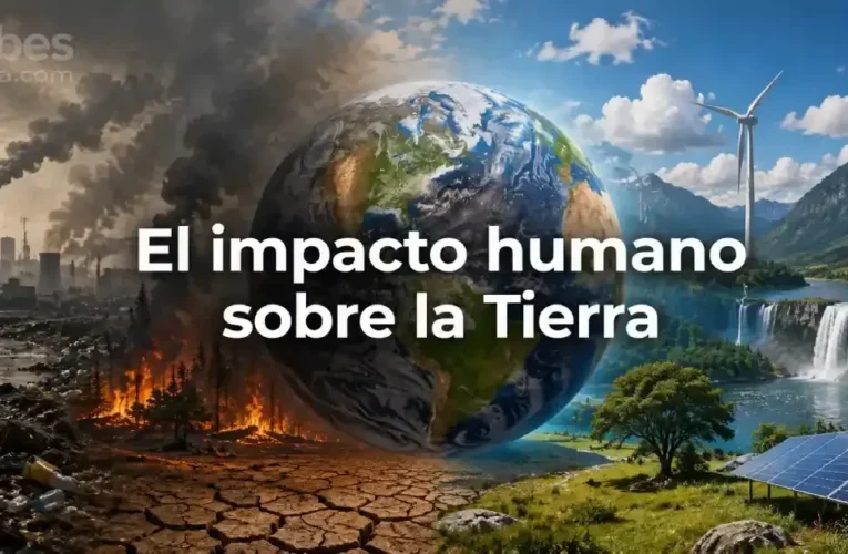 El impacto humano sobre la Tierra