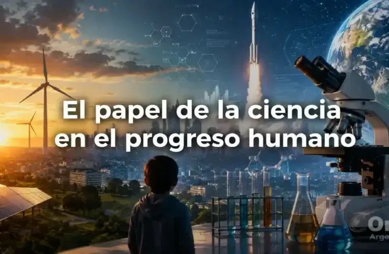 El papel de la ciencia en el progreso humano