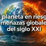 El planeta en riesgo ante las amenazas globales del siglo XXI