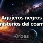 Agujeros negros y misterios del cosmos