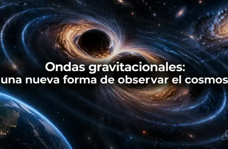 Ondas gravitacionales: una nueva forma de observar el cosmos
