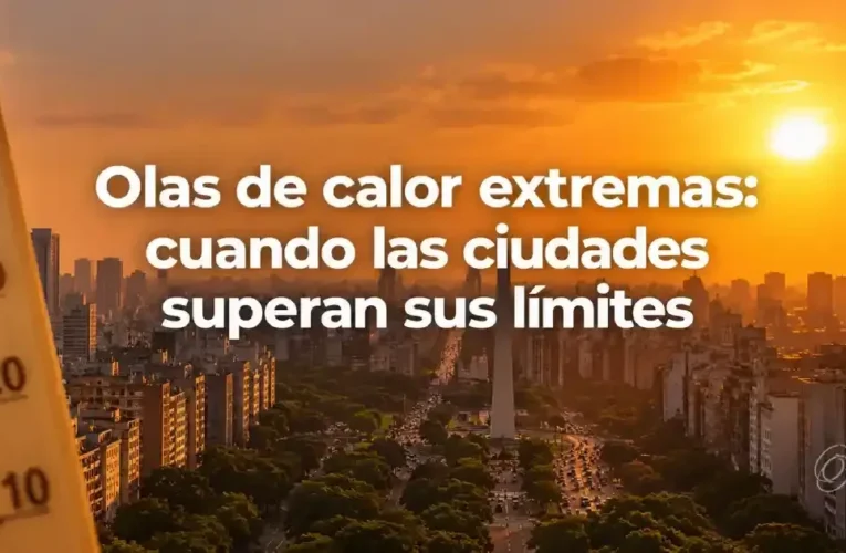 Olas de calor extremas: cuando las ciudades superan sus límites