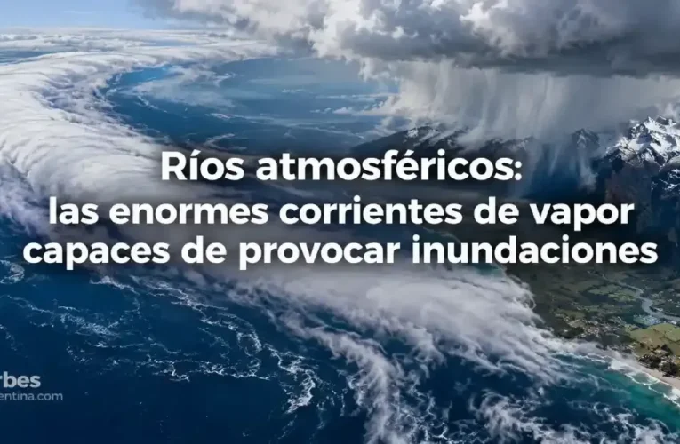 Ríos atmosféricos: las enormes corrientes de vapor capaces de provocar inundaciones